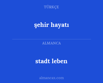 stadt leben - şehir hayatı