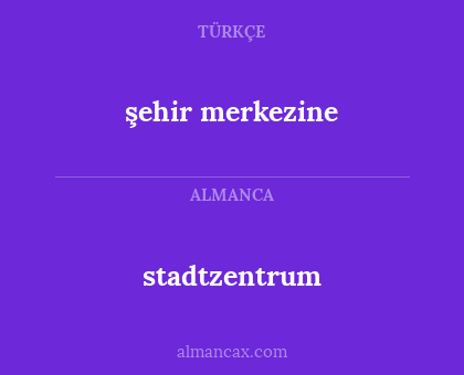 stadtzentrum - şehir merkezine