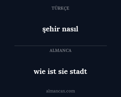 şehir nasıl - wie ist sie stadt