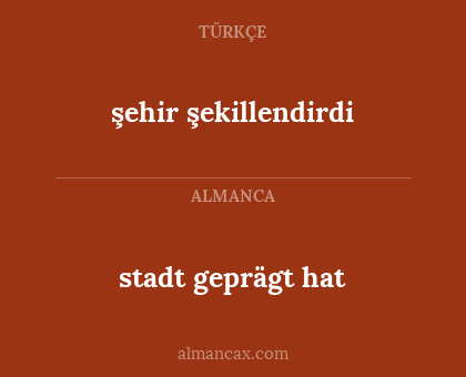 stadt geprägt hat - şehir şekillendirdi