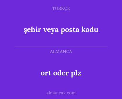 ort oder plz - şehir veya posta kodu