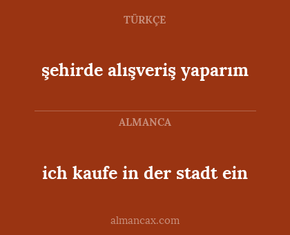 şehirde alışveriş yaparım - ich kaufe in der stadt ein