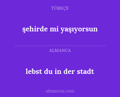lebst du in der stadt - şehirde mi yaşıyorsun