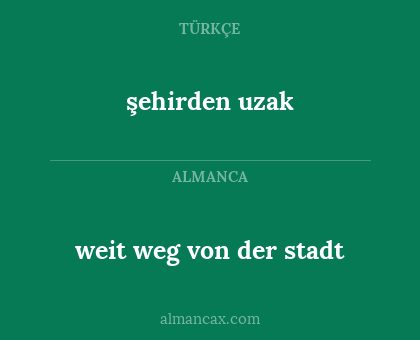 weit weg von der stadt - şehirden uzak