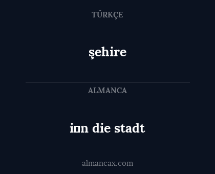 şehire - i̇n die stadt