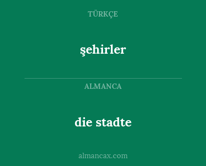 die stadte - şehirler