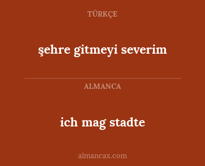 ich mag stadte - şehre gitmeyi severim