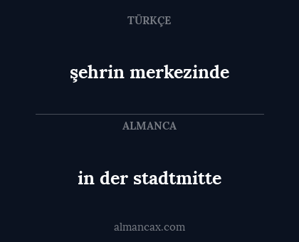 şehrin merkezinde - in der stadtmitte