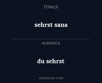 du sehrst - sehrst sana