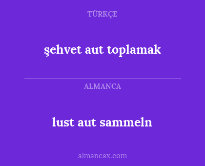 şehvet aut toplamak - lust aut sammeln