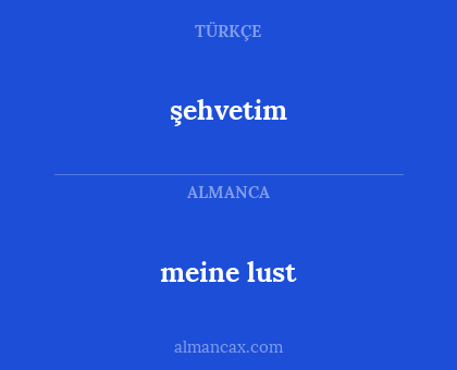 şehvetim - meine lust