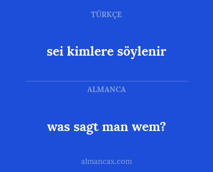 sei kimlere söylenir - was sagt man wem?