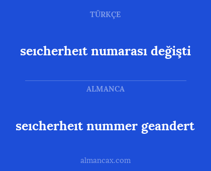 seıcherheıt numarası değişti - seıcherheıt nummer geandert