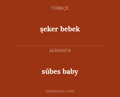 şeker bebek - sübes baby