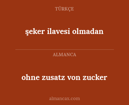 şeker ilavesi olmadan - ohne zusatz von zucker