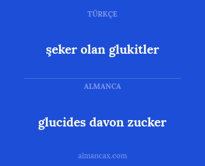 şeker olan glukitler - glucides davon zucker