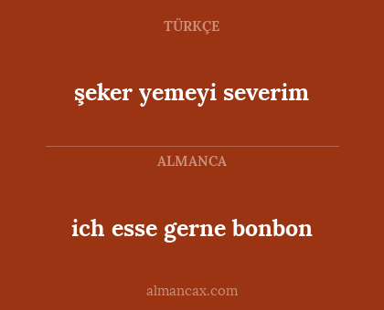 ich esse gerne bonbon - şeker yemeyi severim
