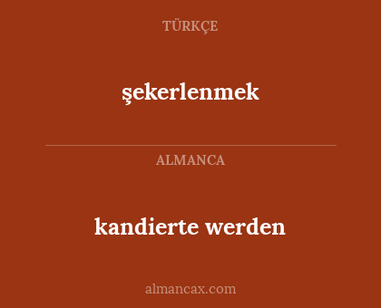kandierte werden - şekerlenmek