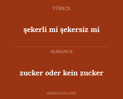 zucker oder kein zucker - şekerli mi şekersiz mi
