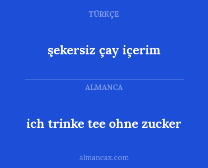 şekersiz çay içerim - ich trinke tee ohne zucker
