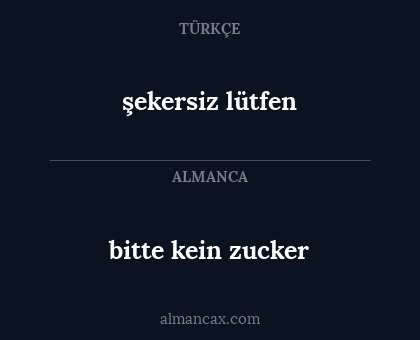 bitte kein zucker - şekersiz lütfen
