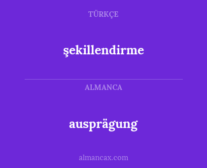ausprägung - şekillendirme