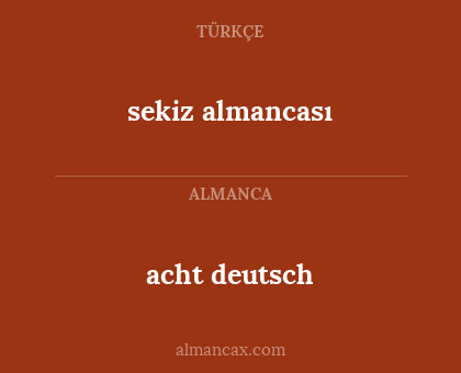 acht deutsch - sekiz almancası