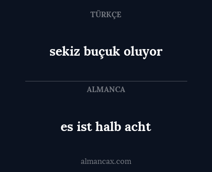 sekiz buçuk oluyor - es ist halb acht