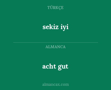 sekiz iyi - acht gut