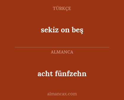 acht fünfzehn - sekiz on beş