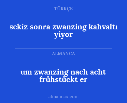 sekiz sonra zwanzing kahvaltı yiyor - um zwanzing nach acht frühstückt er