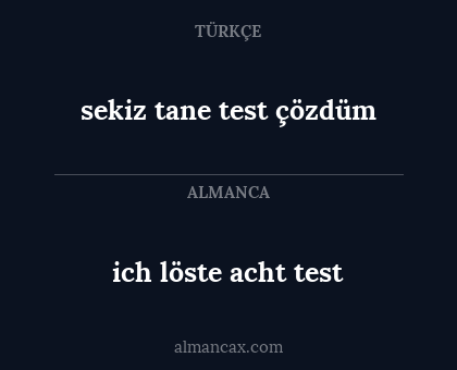 ich löste acht test - sekiz tane test çözdüm