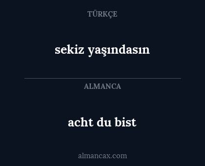 acht du bist - sekiz yaşındasın
