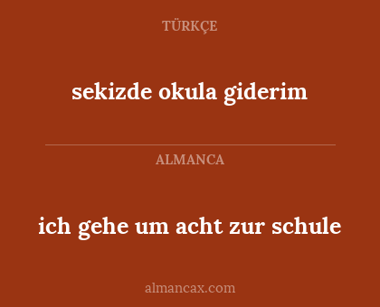 sekizde okula giderim - ich gehe um acht zur schule