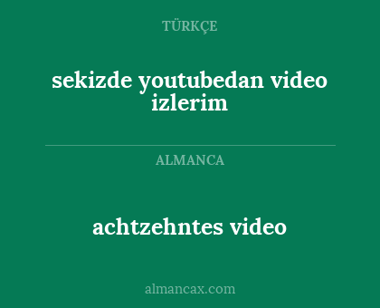 achtzehntes video - sekizde youtubedan video izlerim