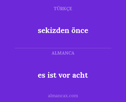 sekizden önce - es ist vor acht