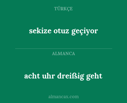 sekize otuz geçiyor - acht uhr dreißig geht