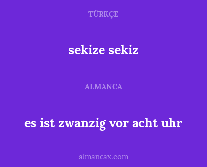 sekize sekiz - es ist zwanzig vor acht uhr