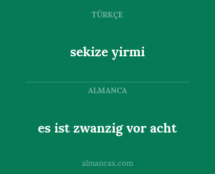 es ist zwanzig vor acht - sekize yirmi