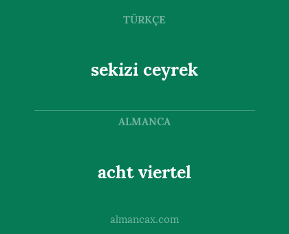 acht viertel - sekizi ceyrek