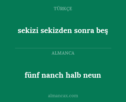 sekizi sekizden sonra beş - fünf nanch halb neun