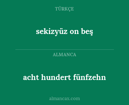 acht hundert fünfzehn - sekizyüz on beş