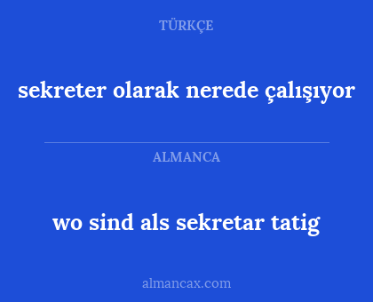 sekreter olarak nerede çalışıyor - wo sind als sekretar tatig