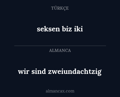 wir sind zweiundachtzig - seksen biz iki