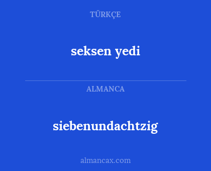 seksen yedi - siebenundachtzig
