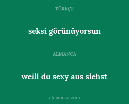 weill du sexy aus siehst - seksi görünüyorsun