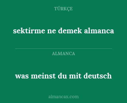 sektirme ne demek almanca - was meinst du mit deutsch