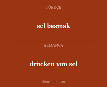 sel basmak - drücken von sel