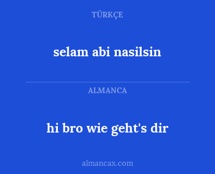 selam abi nasilsin - hi bro wie geht's dir