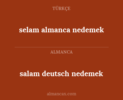 salam deutsch nedemek - selam almanca nedemek